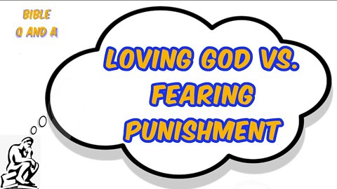Loving God vs. Fearing Punishment