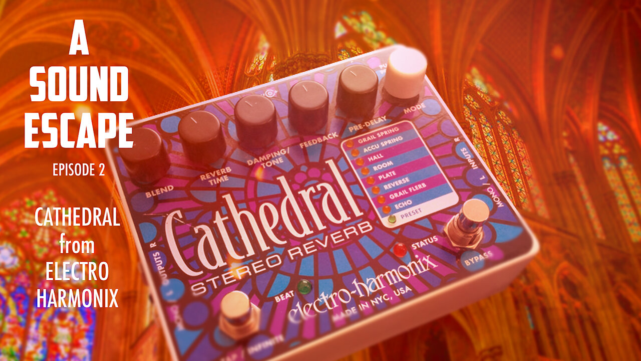 A SOUND ESCAPE Episode 2 Cathedral by Electro-Harmonix