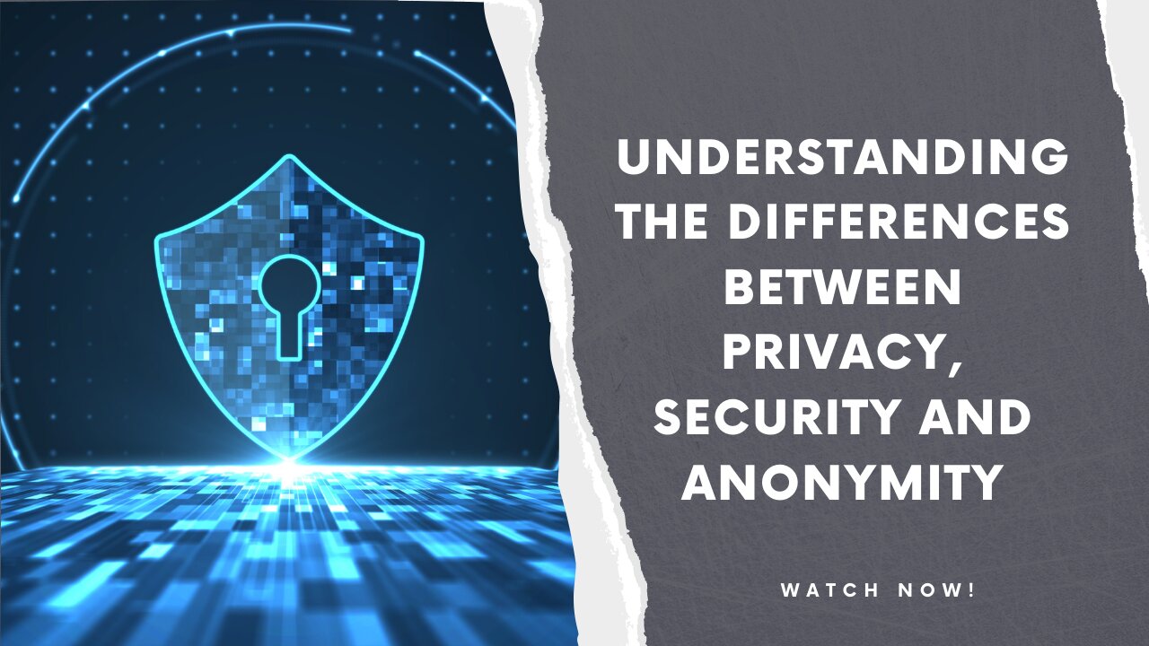 Understanding the Differences Between Privacy, Security and Anonymity