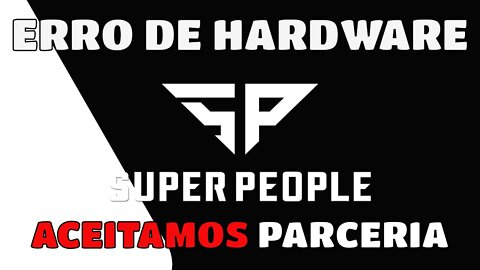 SUPER PEOPLE ERRO DE HARDWARE ! RESOLVIDO?