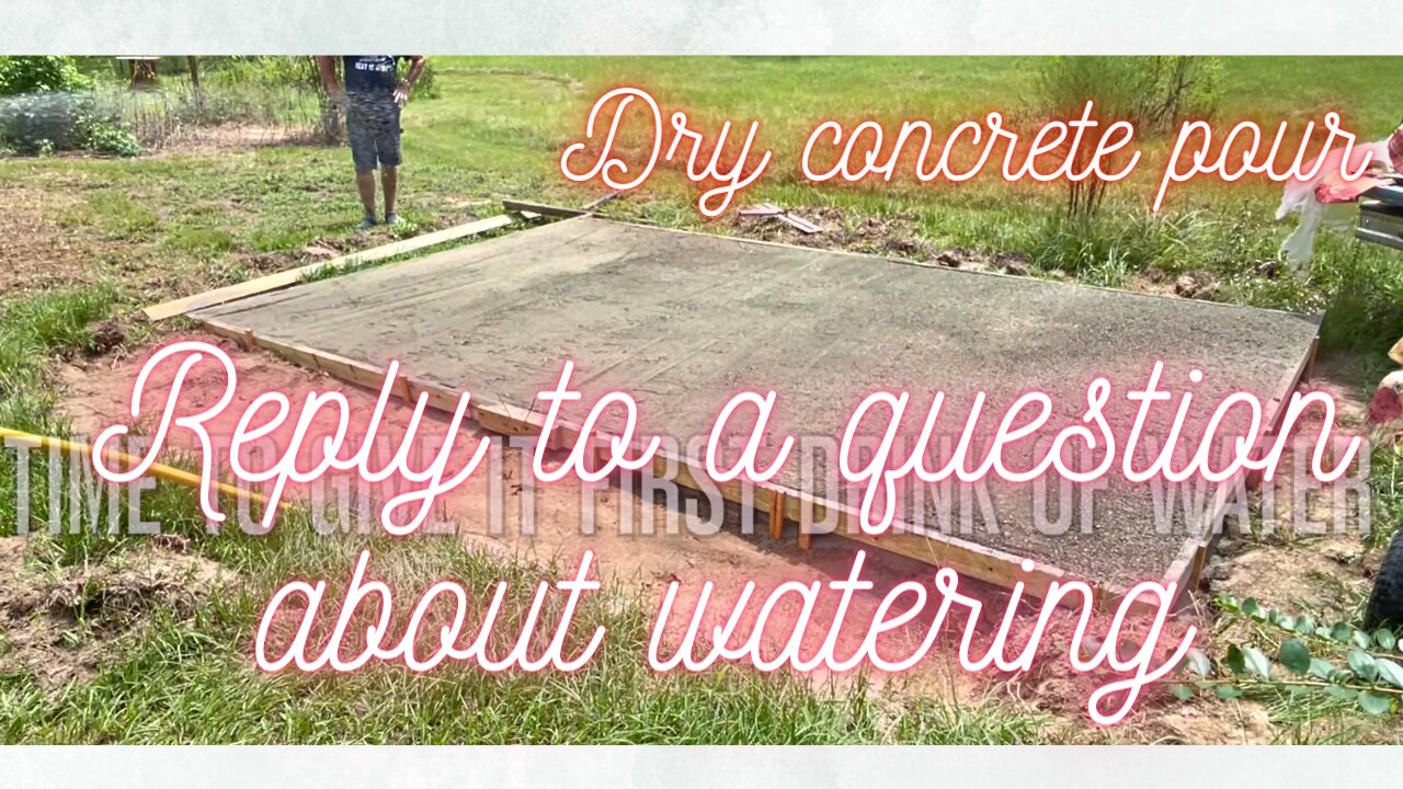 The Mrs replies to concrete dry pour watering question by a viewer. How to diy dry pour cement slab.