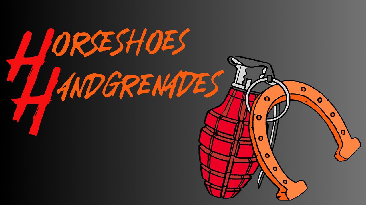 Horseshoes and Handgrenades