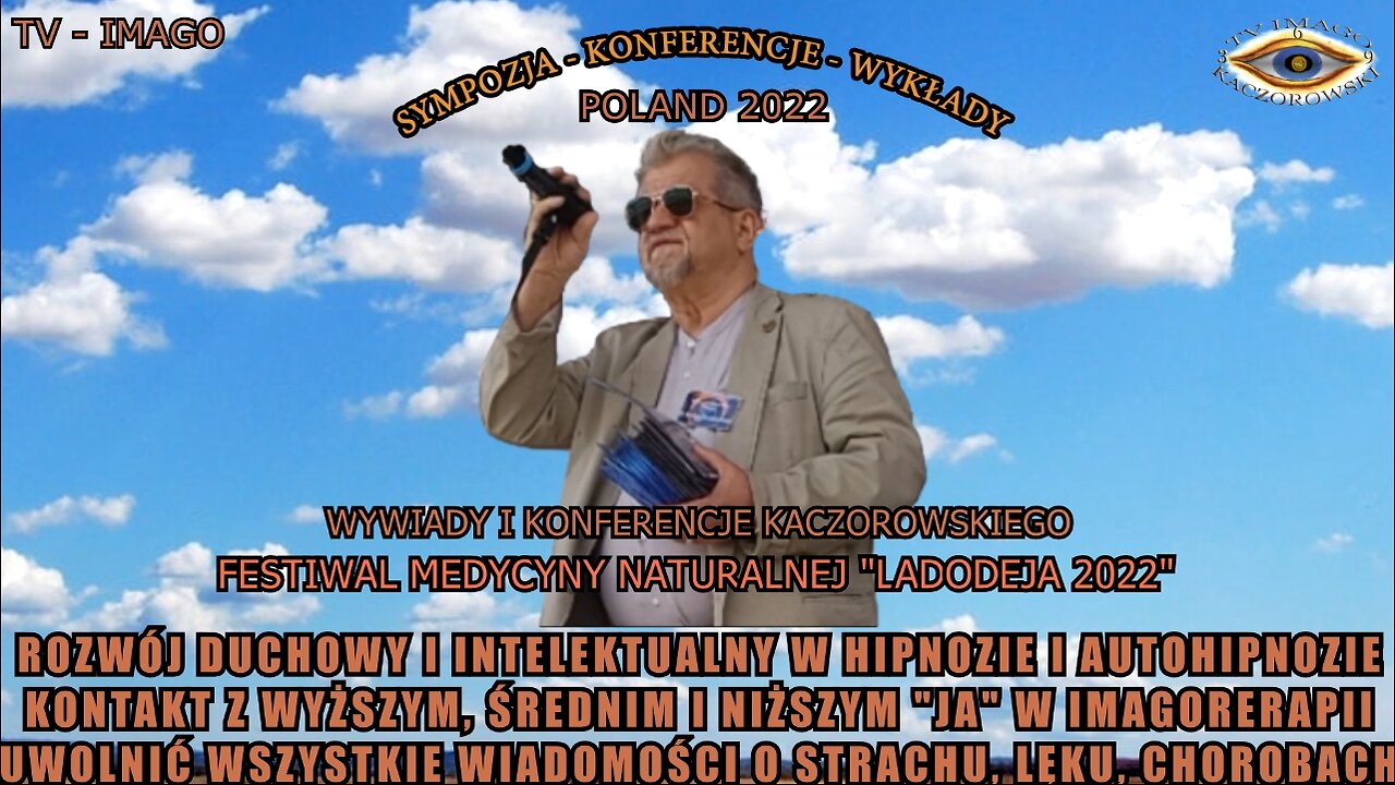 ROZWÓJ DUCHOWY I INTELEKTUALNY W HIPNOZIE I AUTOHIPNOZIE KONTAKT Z WYŻSZYM,ŚREDNIM I NIŻSZYM ''JA'' W IMAGOTERAPII.UWOLNIĆ WSZYSTKIE WIADOMOŚĆI O STRACHU,LĘKU,CHOROBACH/FESTIWAL MEDYCYNY NATURALNEJ TV IMAGO 2022
