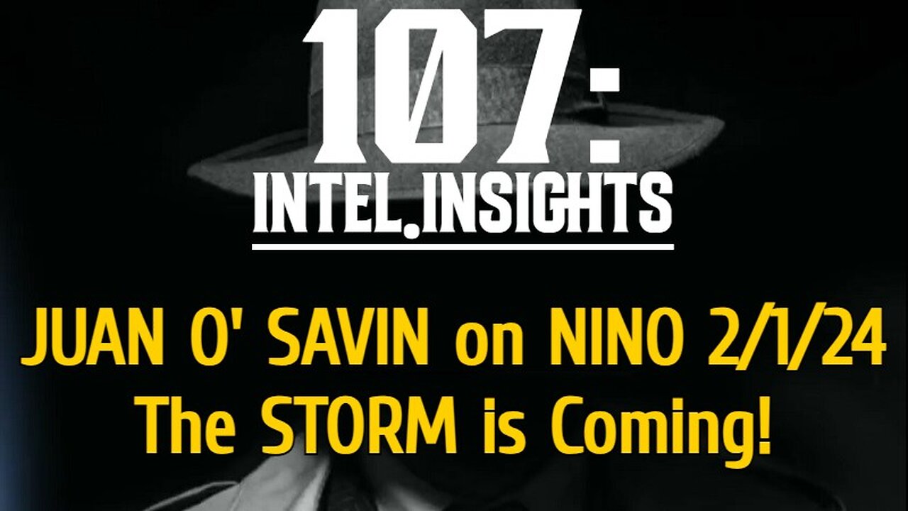 JUAN O' SAVIN on NINO 2/1/24 - The STORM is Coming!