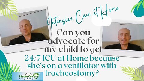 Can You Advocate for My Child to Get 24/7 ICU at Home Because She’s on Ventilator with Tracheostomy?