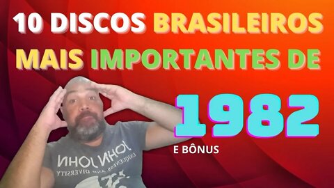 OS 10 DISCOS BRASILEIROS MAIS IMPORTANTES DE 1982 | VOCÊ PRECISA SABER