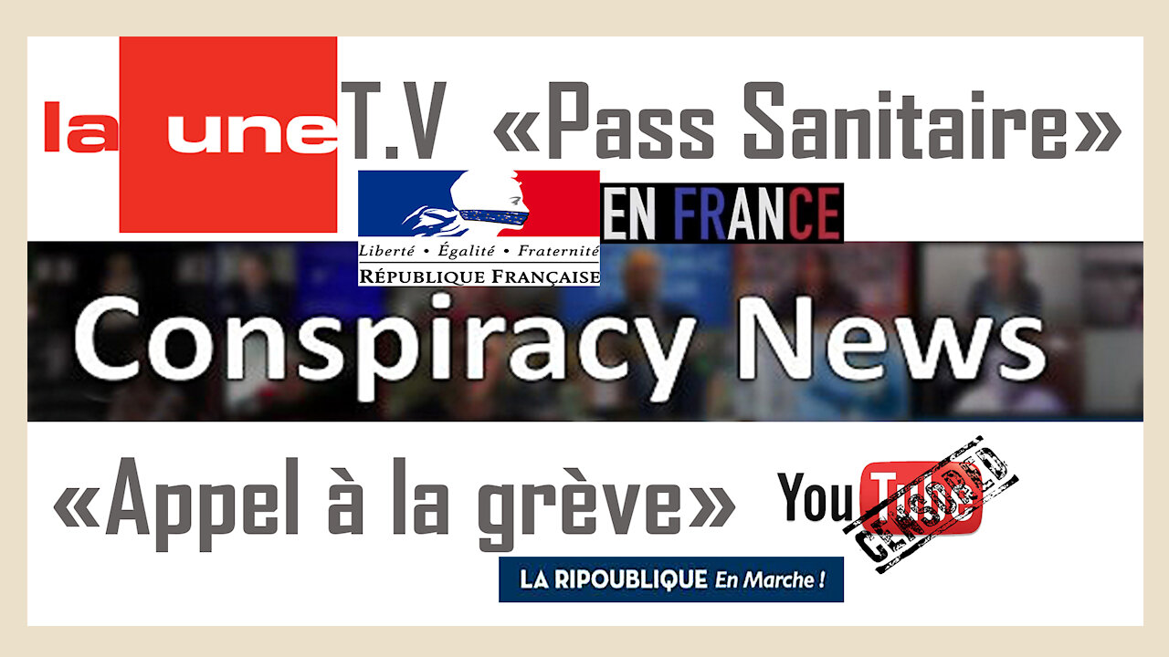 La FRANCE dans tous ses états ! La UNE TV censurée. Pass sanitaire et appel à la grève... (Hd 1080)