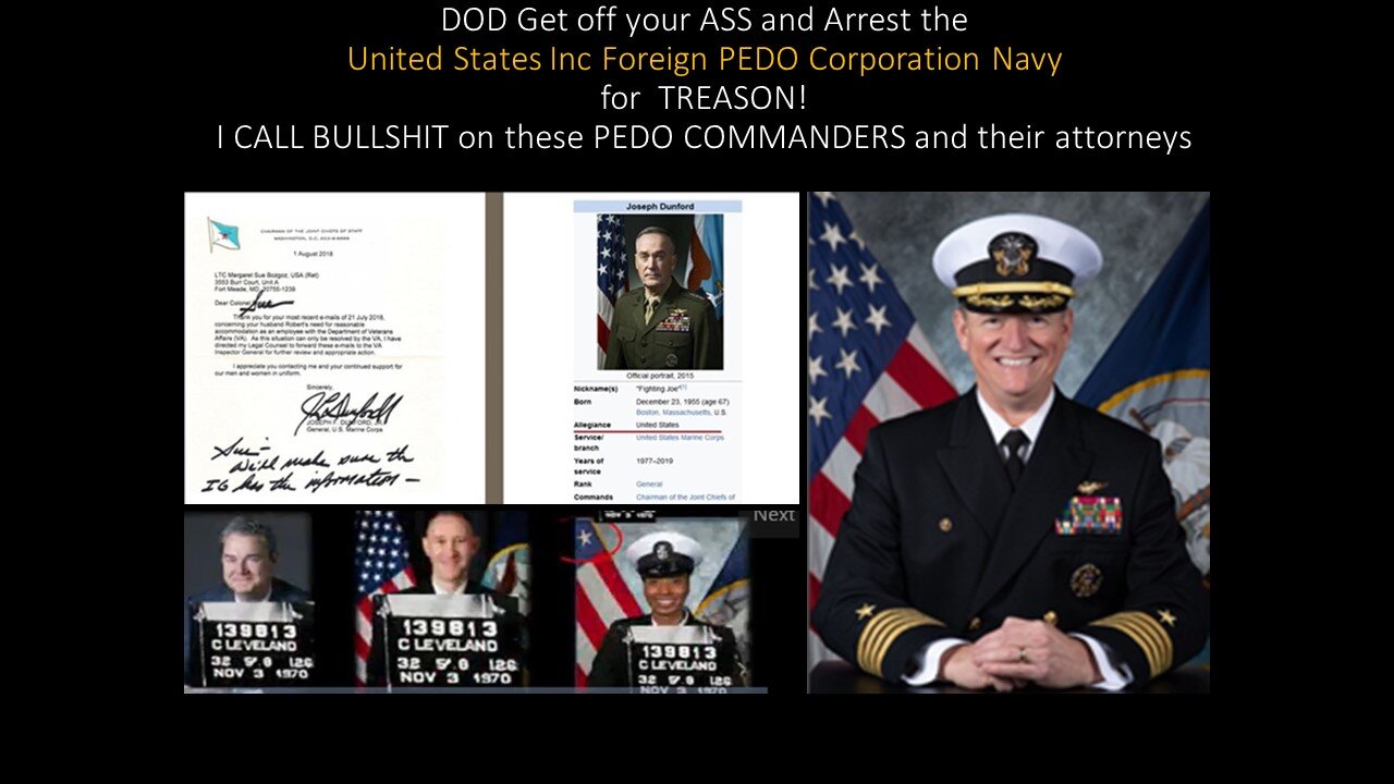 DOD Get off your ASS and Arrest the United States Inc Foreign PEDO Corporation Navy for TREASON!