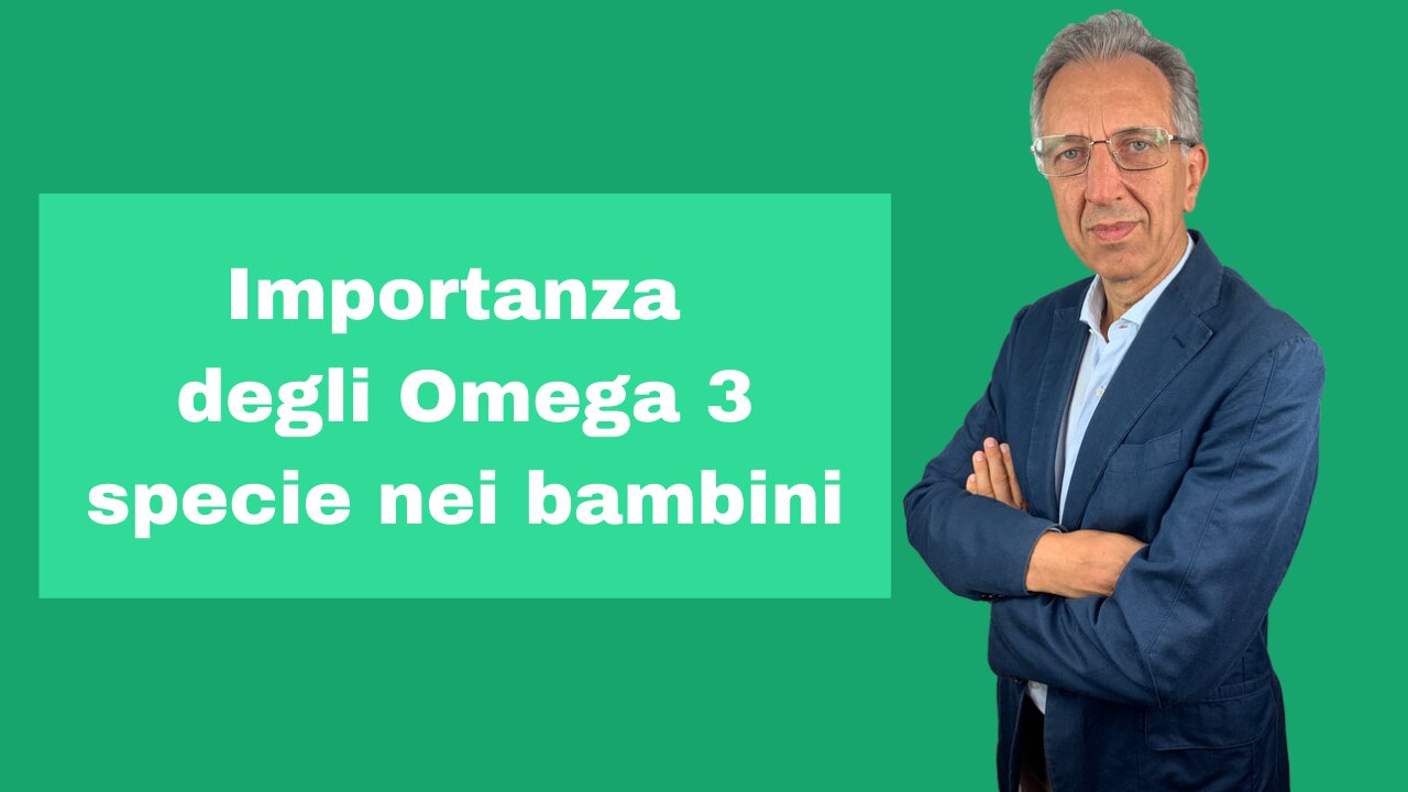 Importanza degli Omega 3 nei bambini - Dr. Roberto Gava