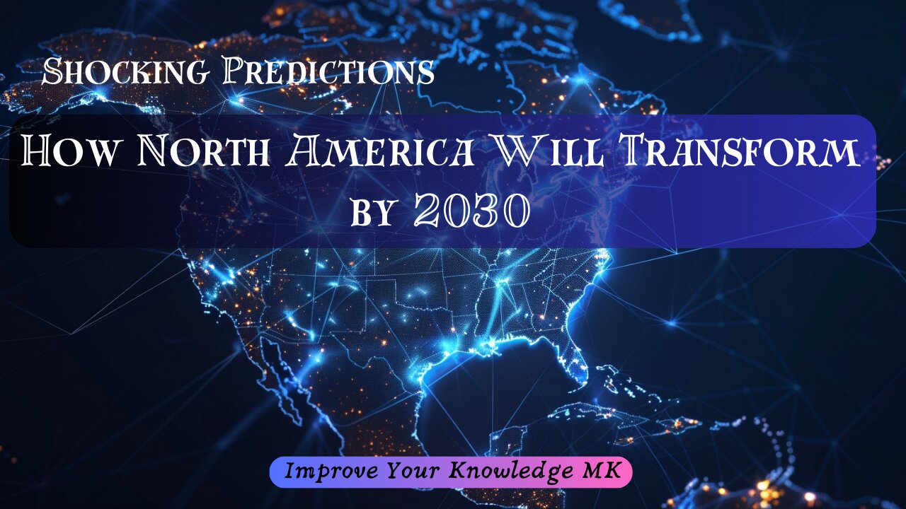 Shocking Predictions: How North America Will Transform by 2030