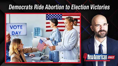 New American Daily | Democrats Ride Abortion to Election Victories