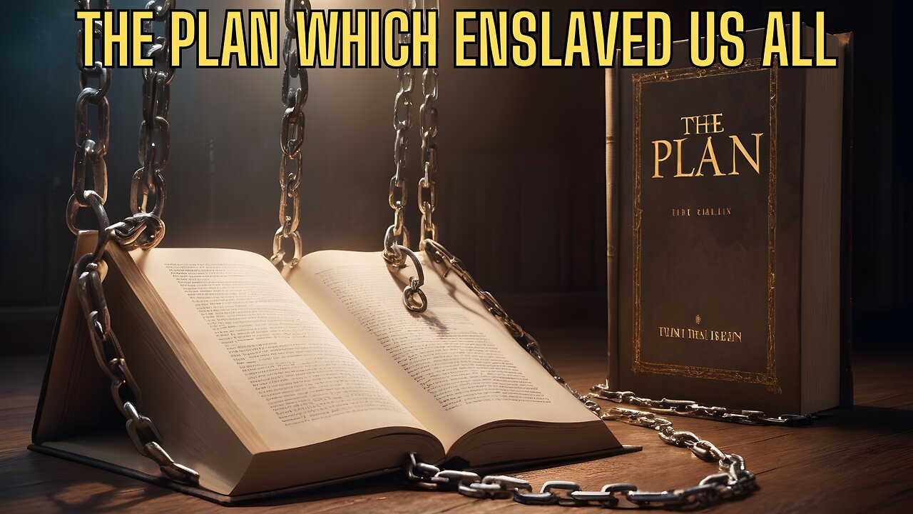 The PLAN Which Enslaved Us All - Irrefutable Proof They Had This All Planned!