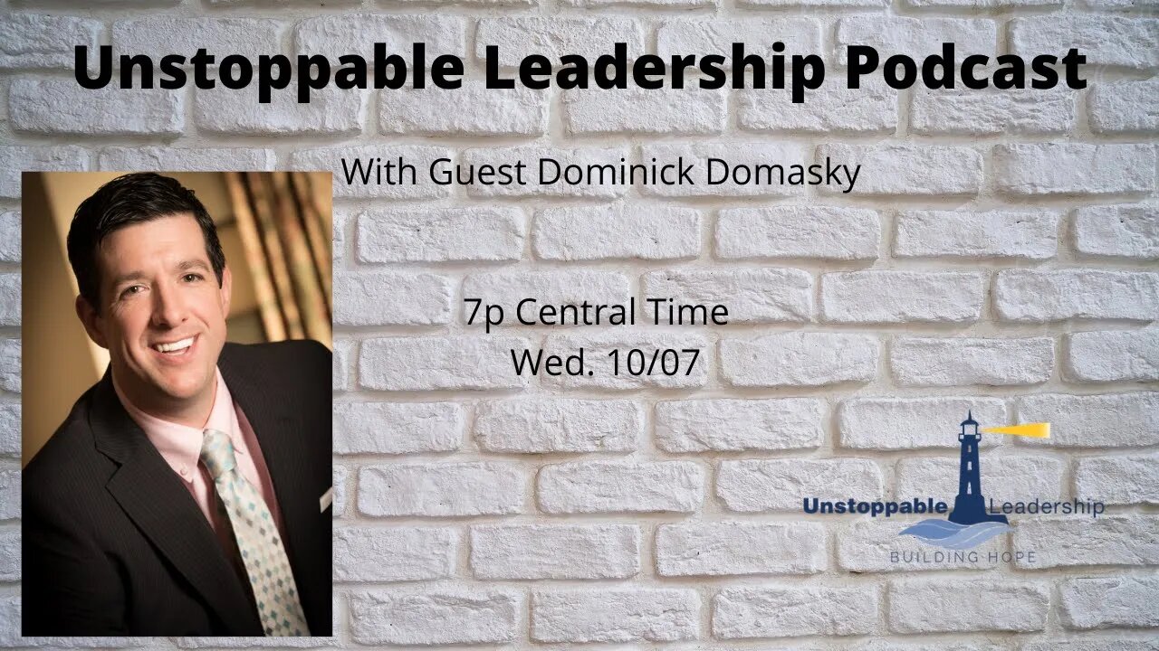 Unstoppable Leadership Podcast with Guest Dominick Domasky