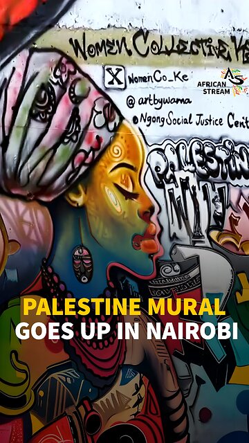 PALESTINE MURAL GOES UP IN NAIROBI