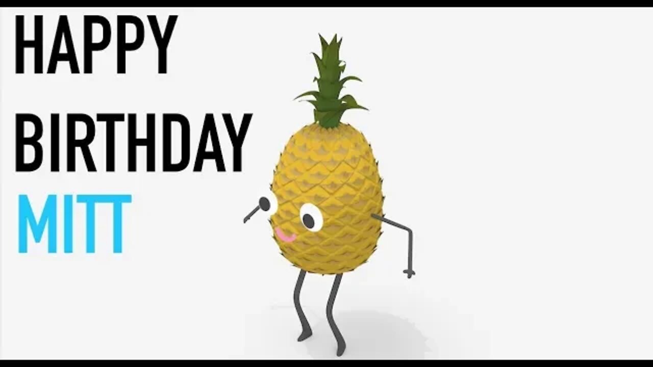 Happy Birthday MITT! - PINEAPPLE Birthday Song