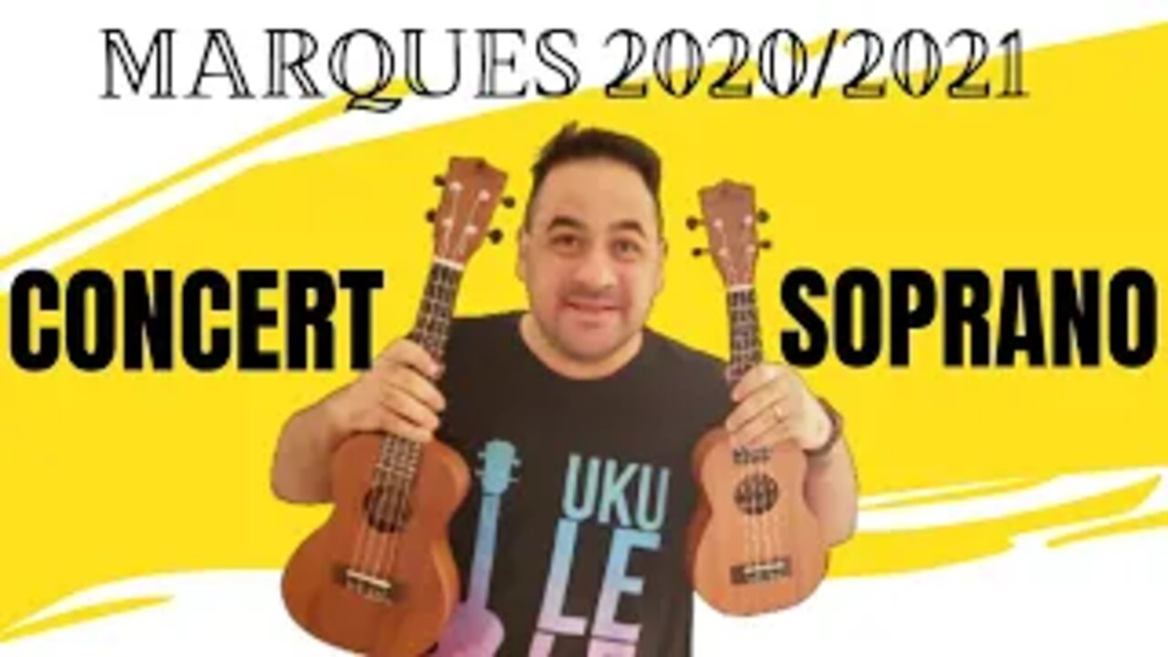 Lançamento 2020/2021 Ukulele Marquês Soprano e Concert