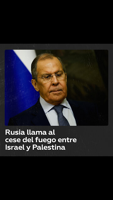 Lavrov llama al cese del fuego entre Israel y Palestina
