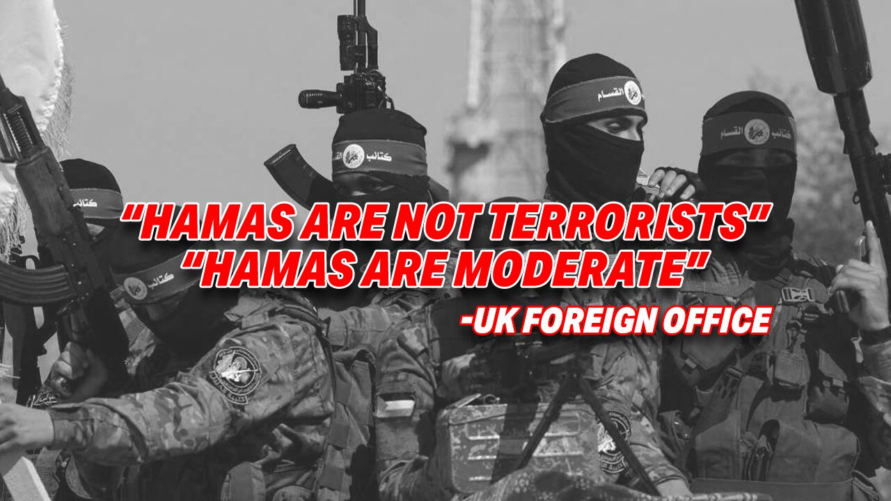 UK FOREIGN OFFICE CRITICIZED FOR PORTRAYING HAMAS AS 'MODERATE' INSTEAD OF MURDEROUS TERRORISTS