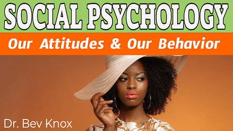 Our Behavior and Our Attitudes – Social Psychology