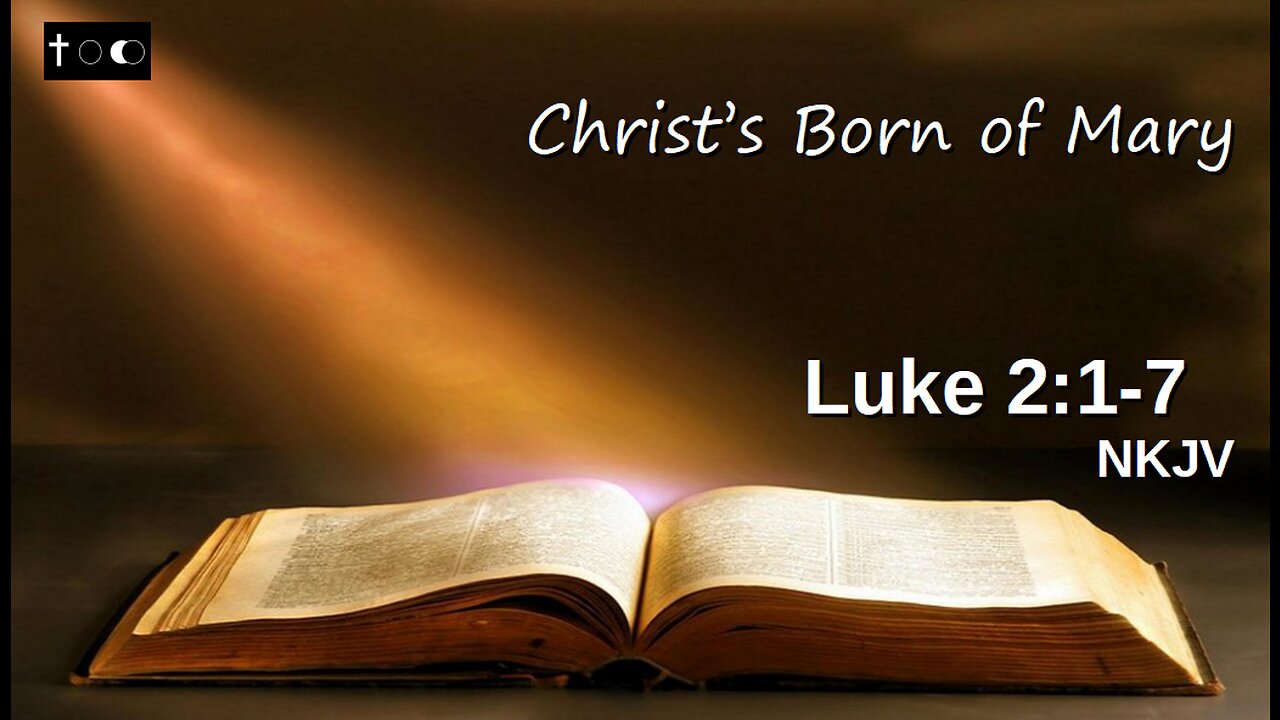 Luke 2:1-7 (Christ born of Mary)