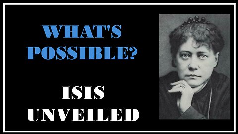 Esoterica: The Things That Science Names Impossible -Isis Unveiled