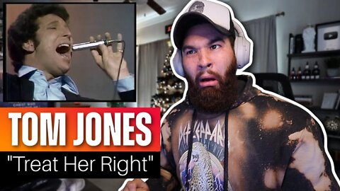 TOM JONES - "TREAT HER RIGHT" (REACTION)