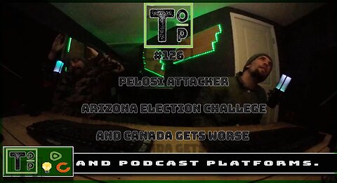 126 Pelosi Attacker, Arizona Election Challenge and Canada Gets Worse