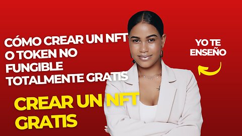 Cómo crear un NFT o token no fungible totalmente gratis