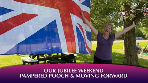Jubilee Weekend, Pampered Pooch & Moving Forward