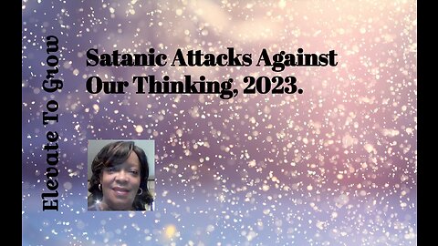 Satanic Attacks Against Our Thinking.