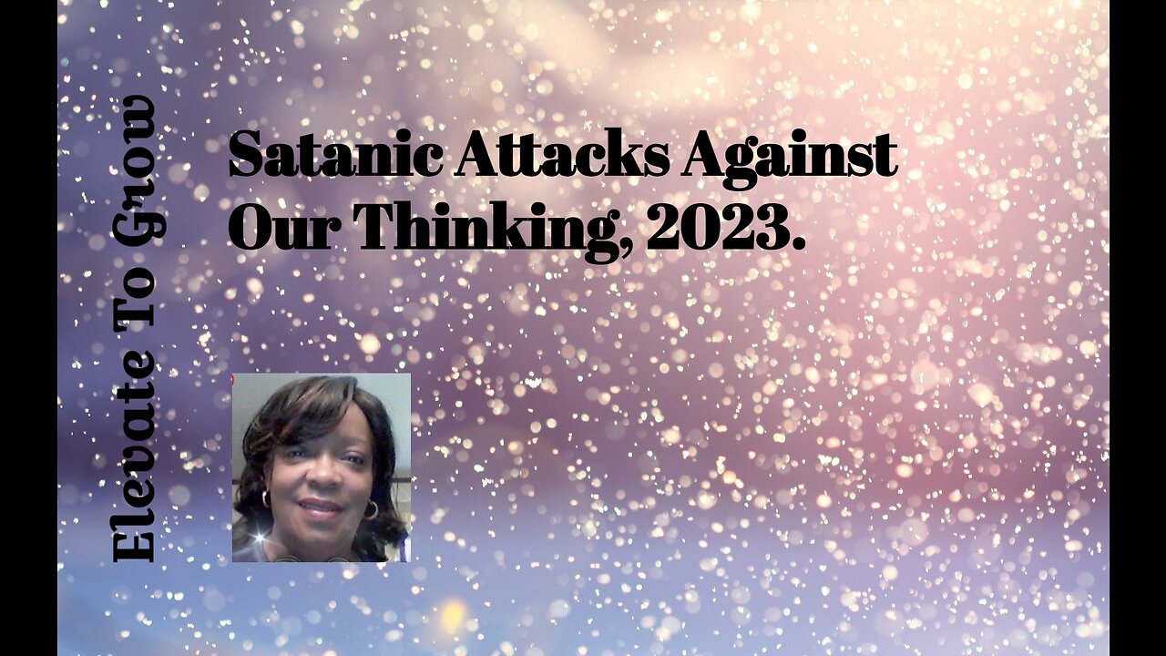 Satanic Attacks Against Our Thinking.