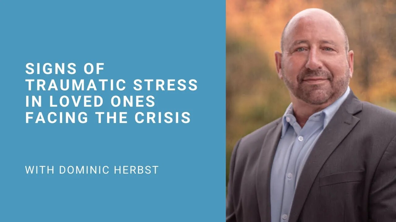 Signs of Traumatic Stress in Loved Ones Facing the Crisis