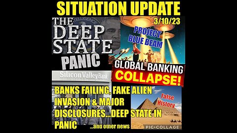 Situation Update 3/10/23 ~ Deep State In PANIC