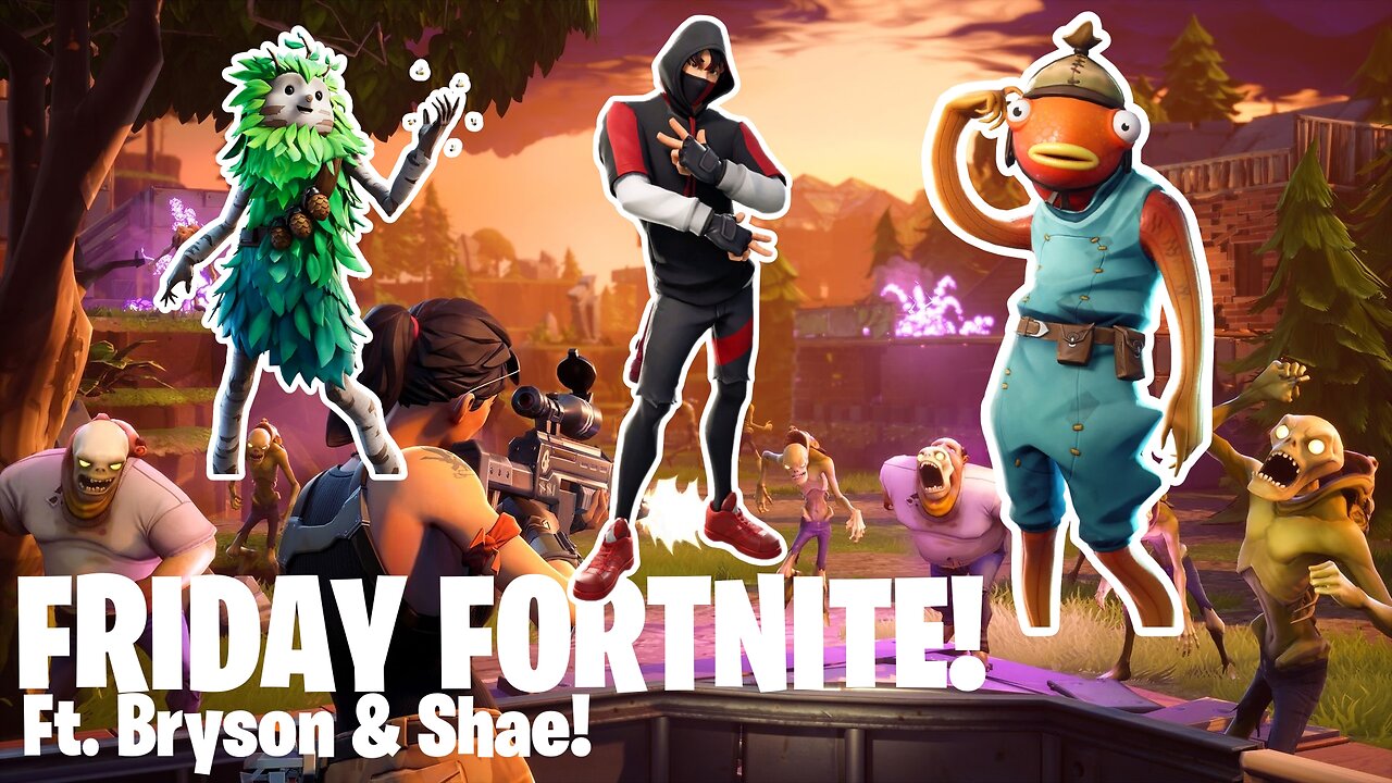 FRIDAY FORTNITE! Ft. Bryson & Shae!