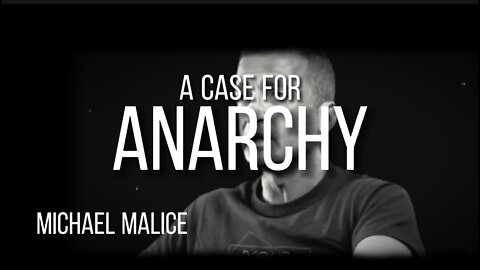 MICHAEL MALICE on A CASE FOR ANARCHY