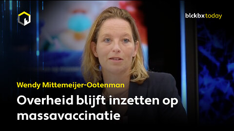 Overheid blijft inzetten op massavaccinatie - Wendy Mittemeijer Ootenman