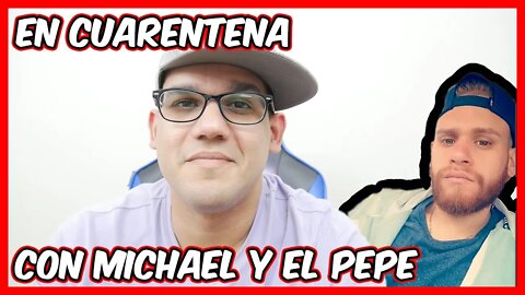 En Cuarentena con Michael y el Pepe