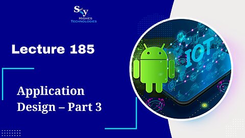 185. Application Design – Part 3 | Skyhighes | Android Development