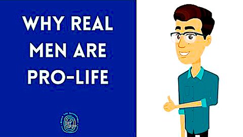 Why Real Men Are Pro-Life !!