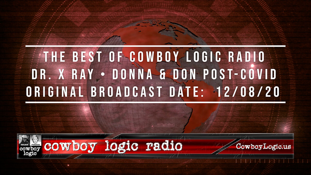 The Best of Cowboy Logic Radio - Dr. X Ray - 2020-2021