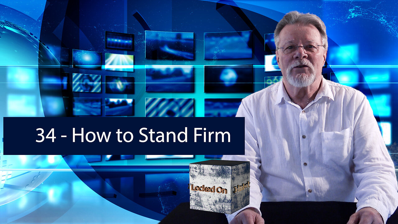 34 - How to Stand Firm