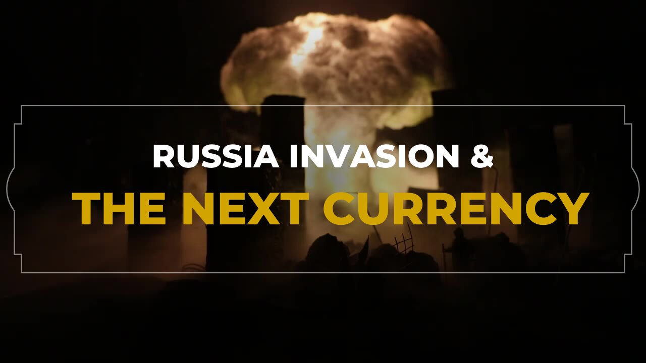 The Russian Invasion | The World's Future Currency