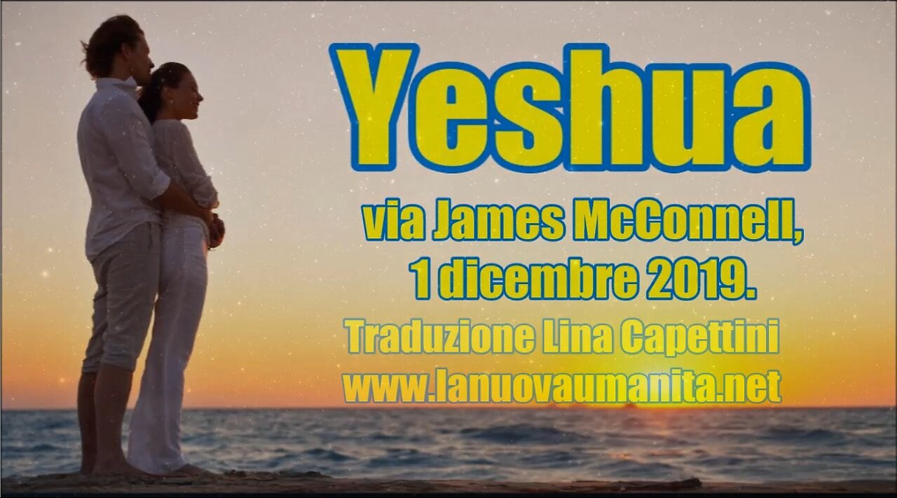 Yeshua via James McConnell, 1 dicembre 2019