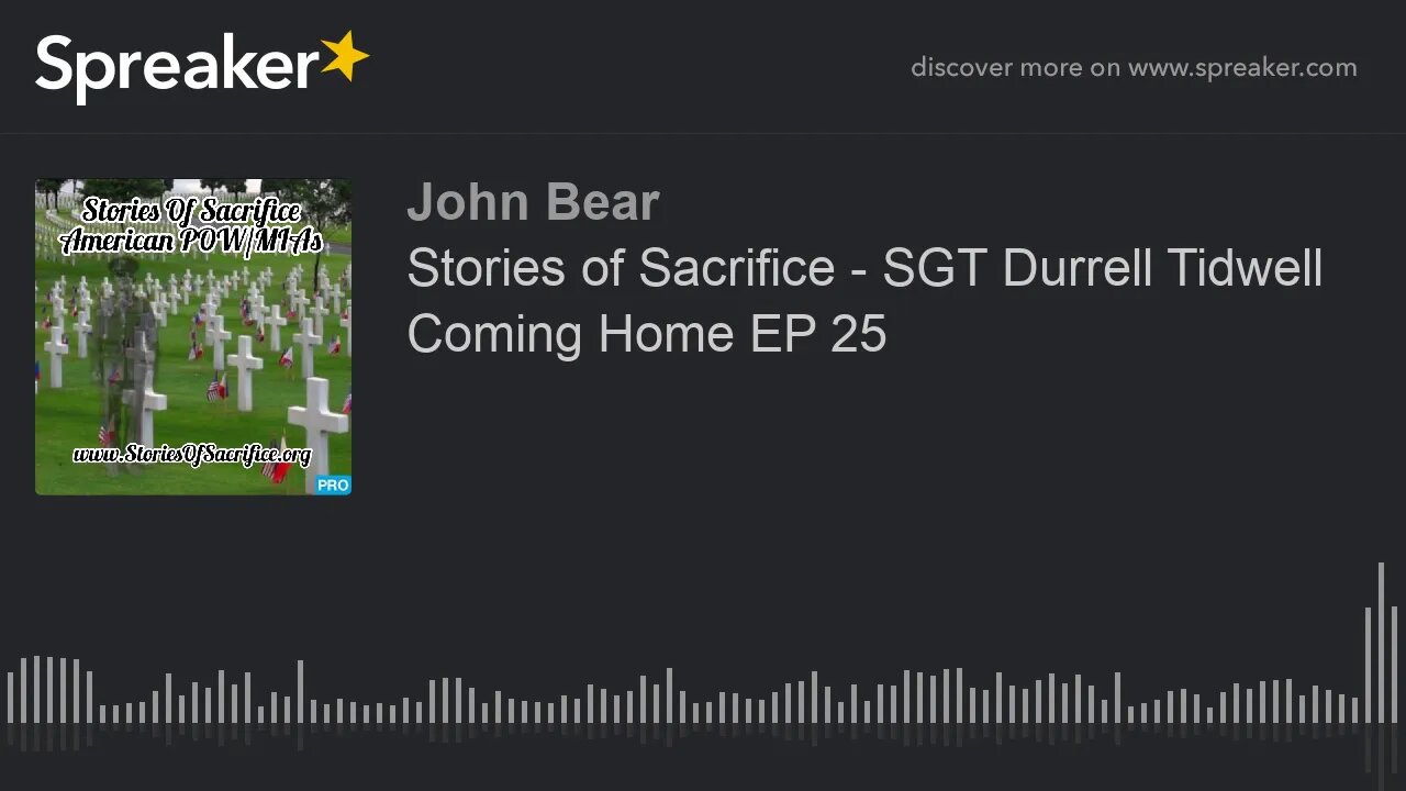 Stories of Sacrifice - SGT Durrell Tidwell Coming Home EP 25