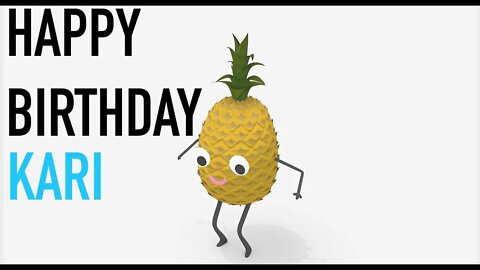 Happy Birthday KARI! - PINEAPPLE Birthday Song