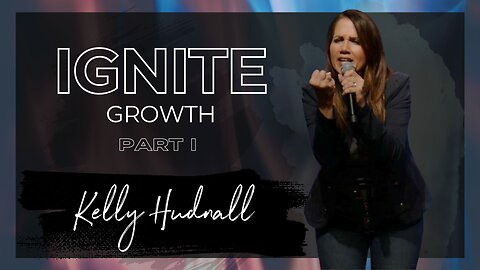 Fire on the Altar: IGNITE GROWTH PART 1 | Pastor Kelly Hudnall (Message Only)