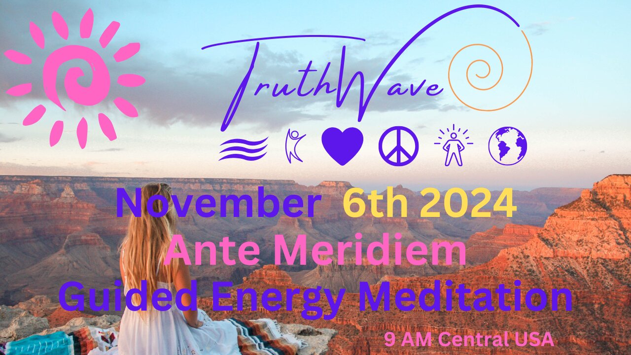 TruthWave Energy Meditation November 6th Ante Meridiem 2024