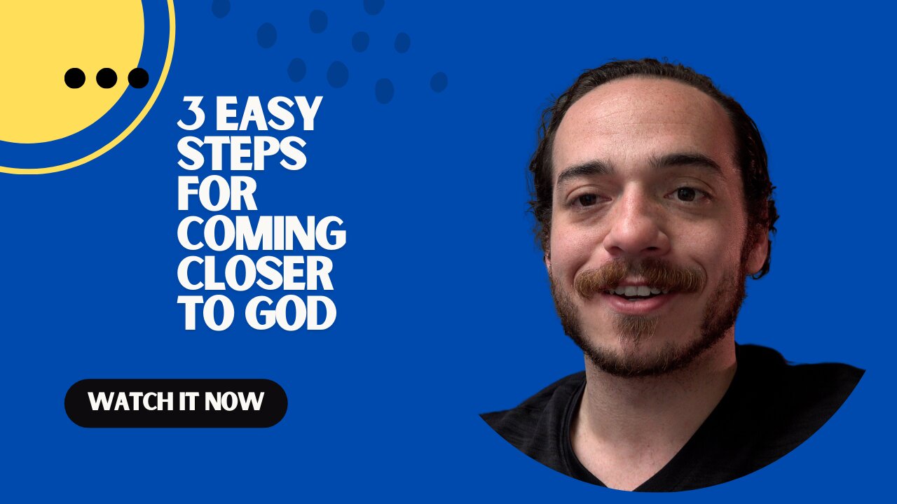 3 EASY STEPS TO COME CLOSER TO GOD