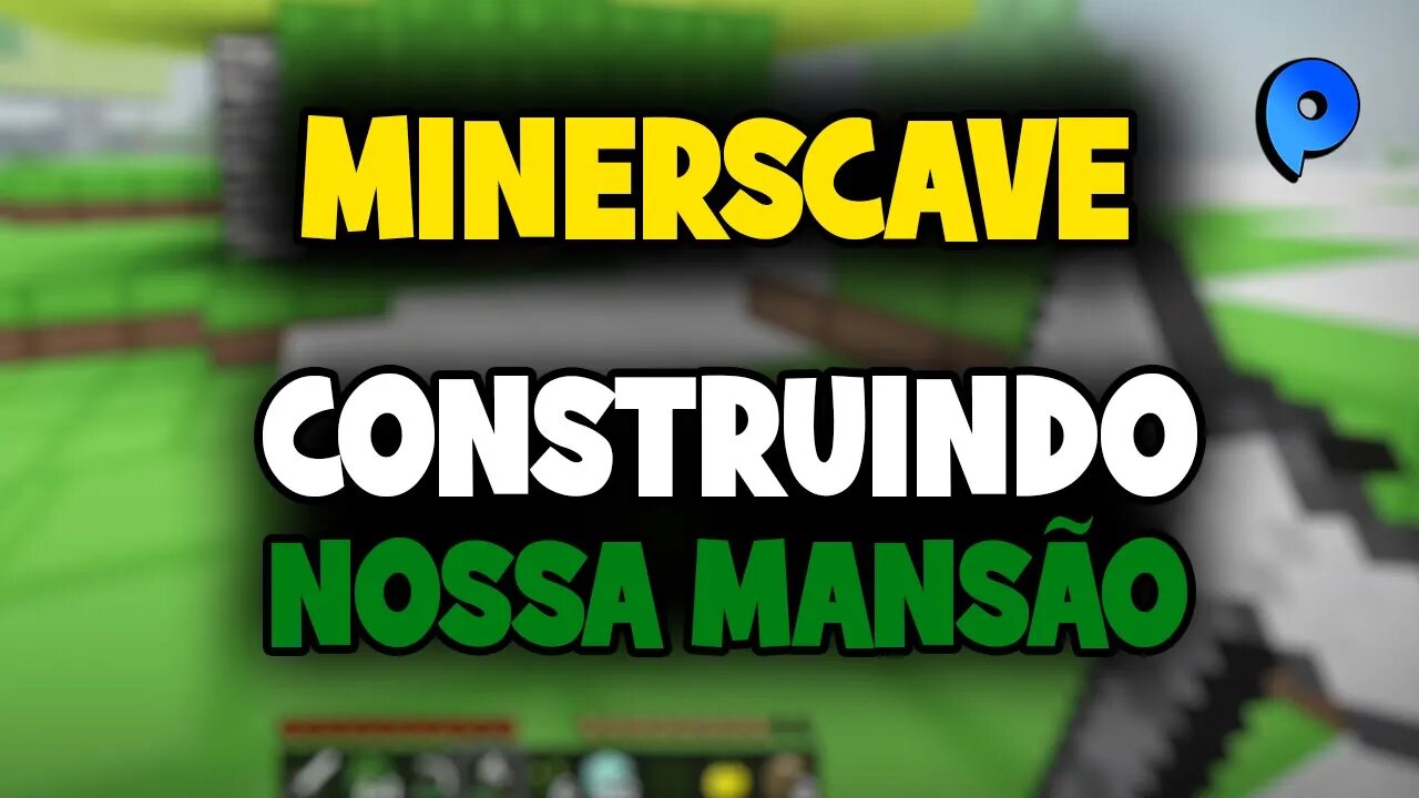 Minerscave - Construindo nossa mansão