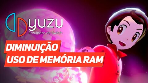 yuzu | DIMINUIÇÃO SIGNIFICATIVA DO USO DE MEMÓRIA RAM EM POKÉMON SWORD/SHIELD